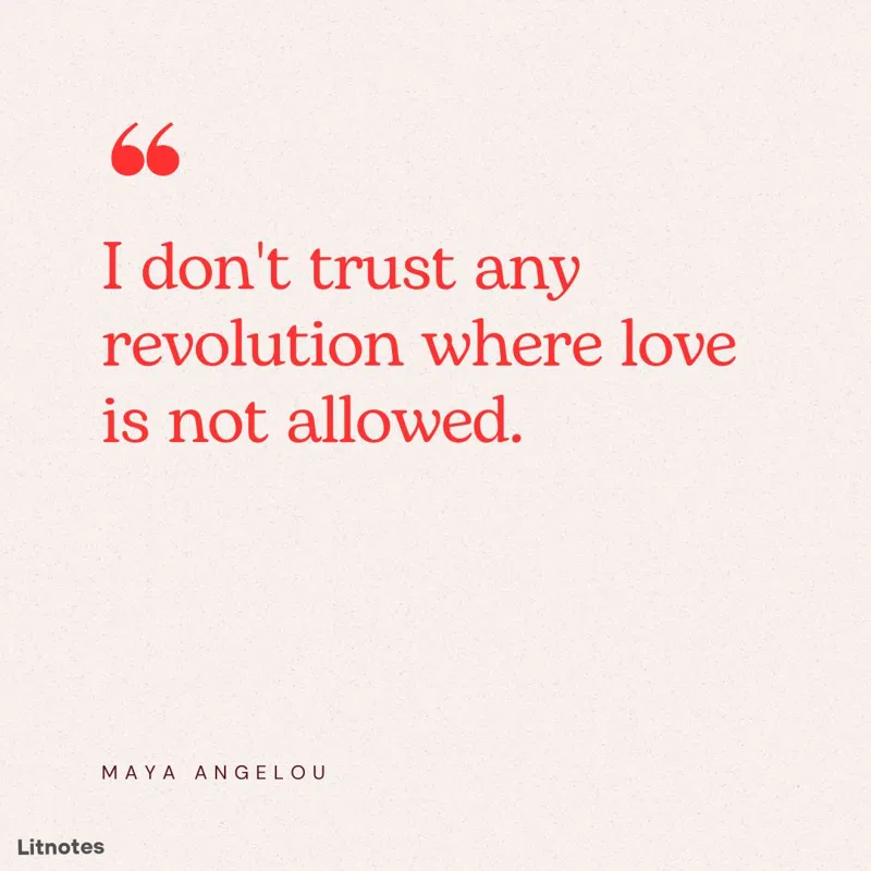I don't trust any revolution where love is not allowed.